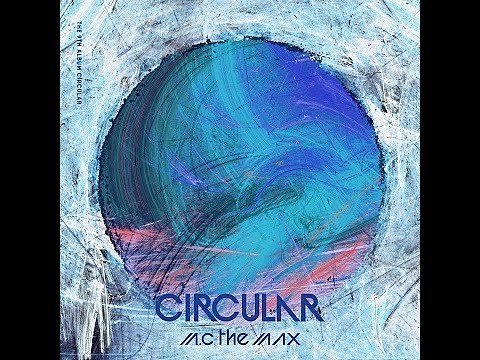 엠씨더맥스(M.C the MAX) - Circular OP.1 (Crevasse) / 가사