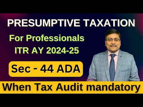 Presumptive Taxation ITR | Section 44ADA | ITR Under 44ADA | What is audit limit for professionals