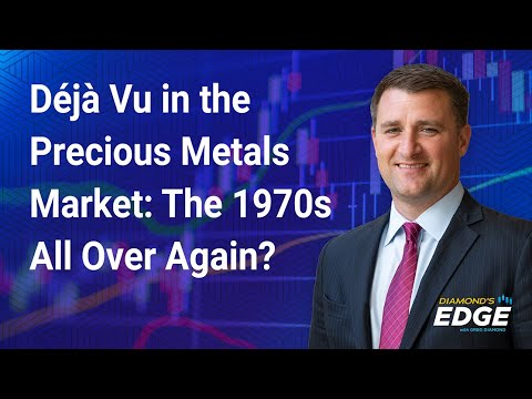 Déjà Vu in the Precious Metals Market: The 1970s All Over Again?