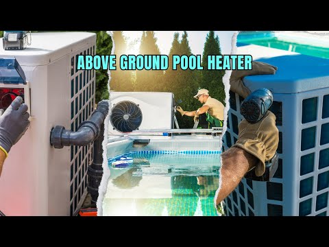 7 Best Above Ground Pool Heaters Of 2025! Tested and Reviewed