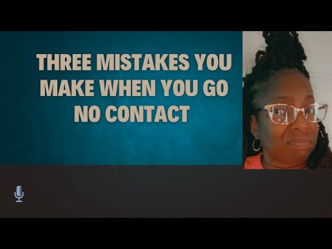 #narcissists Three Mistakes You  Make While Going #NoContact