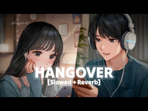 Hangover Song - Slowed + Reverb | Kick | Salman Khan | Shreya Ghoshal | Lofi Slowed & Reverb Song