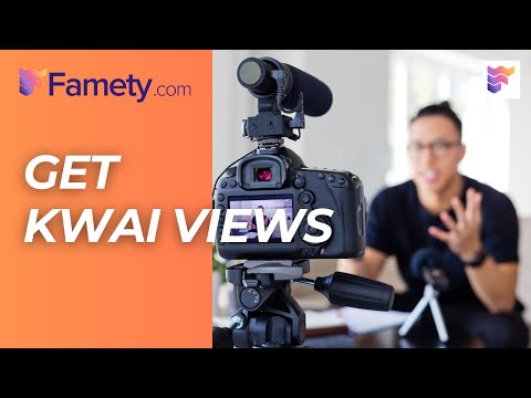 Increase Your Kwai Views and Reach a Wider Audience | Famety