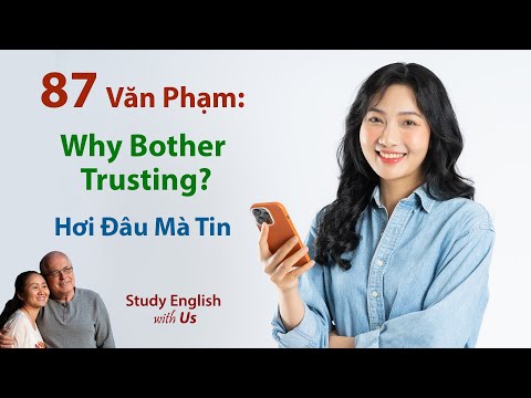 STUDY ENGLISH: Why Bother Trusting - Hơi Đâu Mà Tin