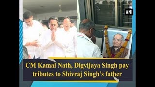 CM Kamal Nath, Digvijaya Singh pay tributes to Shivraj Singh’s father