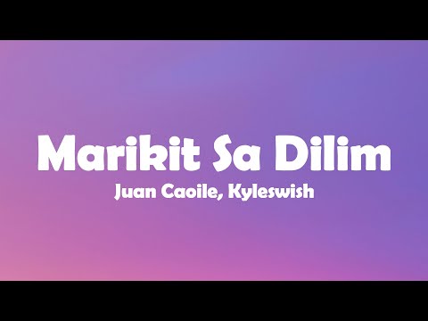 Juan Caoile, Kyleswish - Marikit Sa Dilim (Lyrics) ft. Jawz