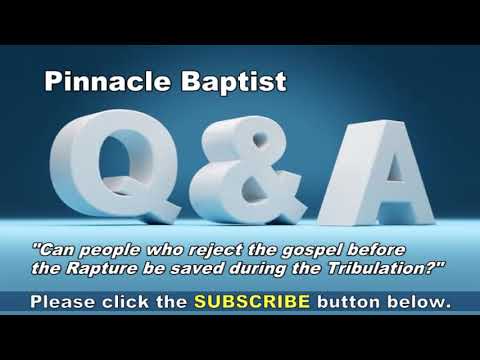 Q&A Can people who reject the gospel before the Rapture be saved during the Tribulation