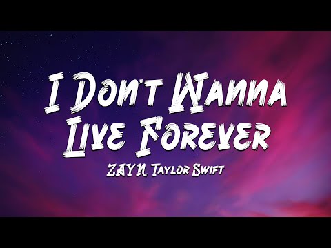 ZAYN, Taylor Swift - I Don’t Wanna Live Forever (Lyrics) 🎵