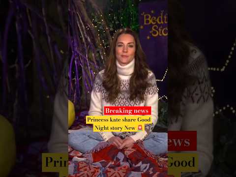 Princess kate share Good Night story for kids Kate new interview about cancer #shorts #katemiddleton