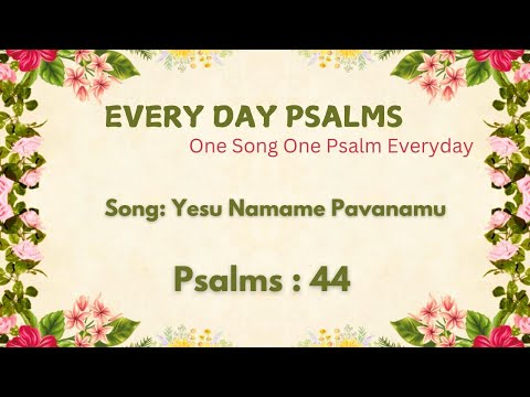 EVERY DAY PSALMS / YESU NAMAME PAVANAMU / Psalms 44