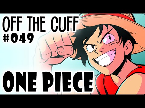 Off the Cuff #049: ONE PIECE