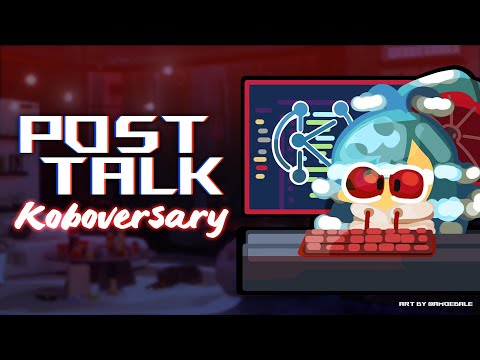 【Koboversary | Post Talk】 UWAAAAAAAAAAA