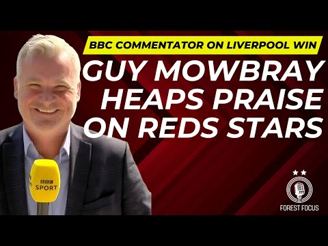 GUY MOWBRAY HAS HIGH HOPES FOR NOTTINGHAM FOREST AFTER LIVERPOOL WIN AS HE PRAISES REDS STARS