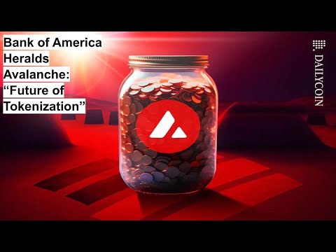 Bank of America's Game-Changing Prediction: Avalanche Tokenization to Dominate Markets!