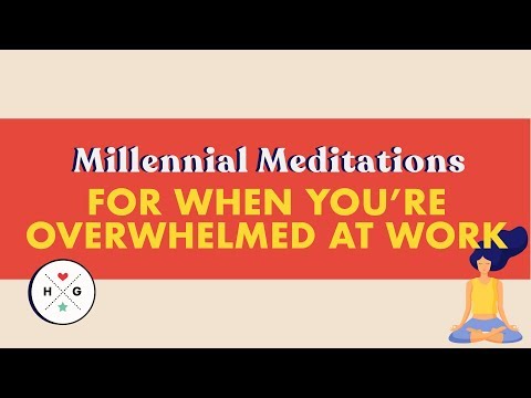 Overwhelmed at Work | Millennial Meditations | HelloGiggles