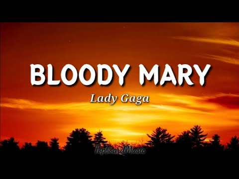 LADY GAGA - BLOODY MARY ( LYRICS ) TOPBOARDMUSIC