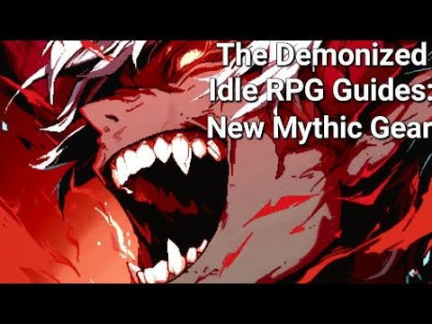 New Mythic Gear! - The Demonized Idle RPG Guide