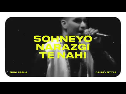 Sohneyo Narazgi Te Nahi - Soni Pabla X Drippy Style