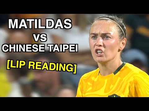 Matildas vs Chinese Taipei (Lip Reading)