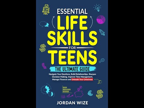 Essential Life Skills for Teens: The Ultimate Guide - Navigate Your Emotions, Build Relationships