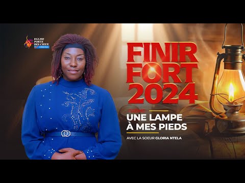 FINIR FORT 2024/ UNE LAMPE À MES PIEDS AVEC LA SOEUR GLORIA NTELA