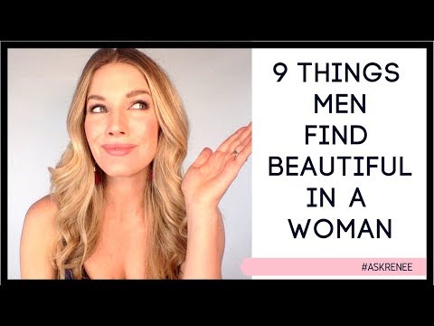 9 surprising traits men find beautiful in a woman.| 9 things men find attractive in a woman.