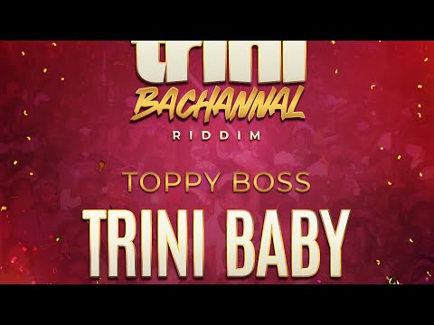 Toppy Boss - Trini Baby (Soca 2023) (Trini Bacchanal RIddim) (Produced By DJ Ana & Ultra Simmo)