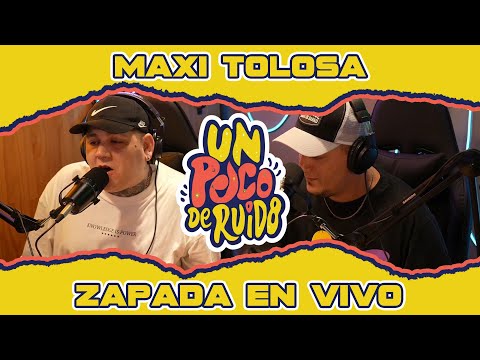 MAXI TOLOSA / Zapada EN VIVO en UN POCO DE RUIDO !