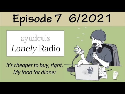 syudou's Lonely Radio Episode 7 - It's cheaper to buy, right. My food for dinner (English subs)