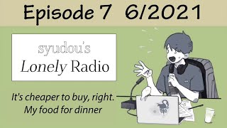 syudou's Lonely Radio Episode 7 - It's cheaper to buy, right. My food for dinner (English subs)