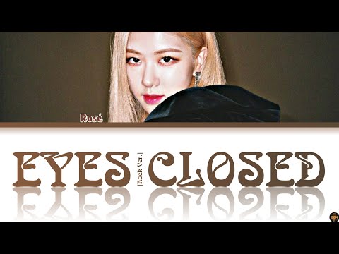 [B'Day] Rosé 🥀-Eyes Closed (Rock Ver.)- Cover Lyrics