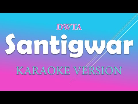 DWTA - SANTIGWAR| KARAOKE | LYRICS | INSTRUMENTAL VERSION