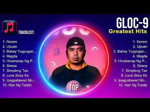 Gloc 9 Album 💚 Gloc 9 Top Songs 💚 Gloc 9 Full Album