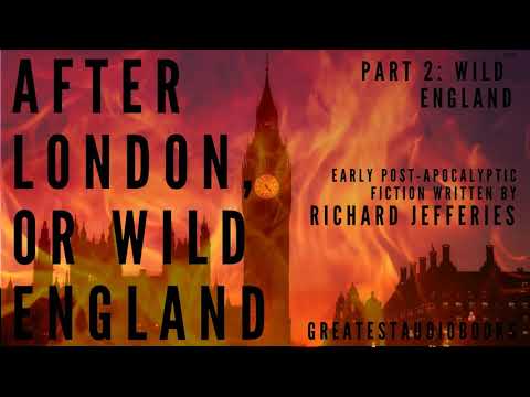 AFTER LONDON, OR WILD ENGLAND by Richard Jefferies (P2of2) - FULL AudioBook 🎧📖 | Greatest🌟AudioBooks