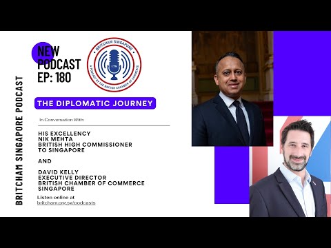 Ep.180: The Diplomatic Journey - In Conversation with Nik Mehta OBE, British High Commissioner to SG