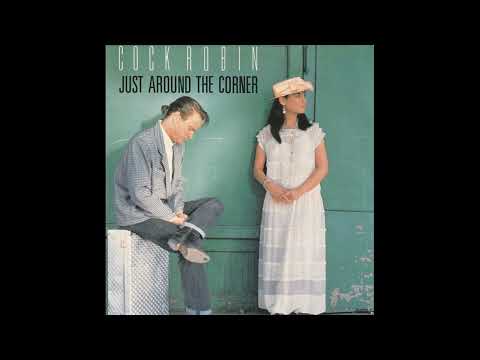 Cock Robin - Just Around The Corner - 1987