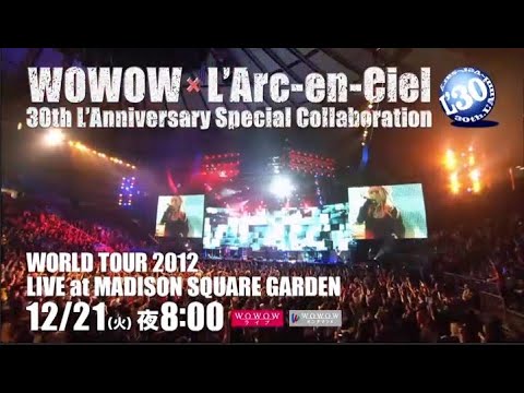 WOWOW × L'Arc～en～Ciel 30th L'Anniversary Special Collaboration