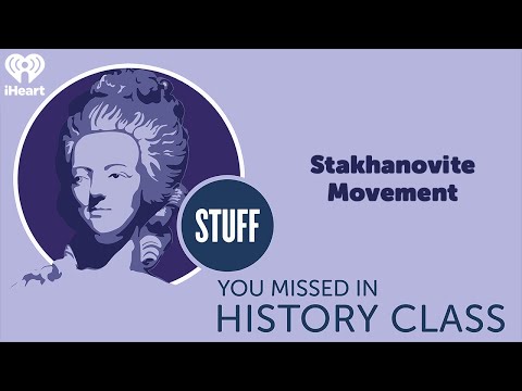 Stakhanovite Movement | STUFF YOU MISSED IN HISTORY CLASS