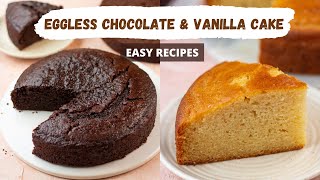 How To Make Eggless Cakes | Moist Chocolate Cake, Fluffy Vanilla Cake Eggless Recipes