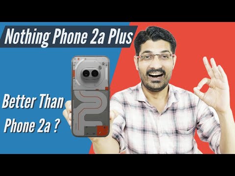 Nothing Phone 2a Plus: What To Expect ?