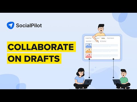 Streamline Social Media Workflow for Your Team with Collaborate on Drafts by SocialPilot