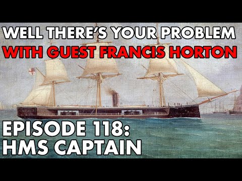 Well There's Your Problem | Episode 118: HMS Captain