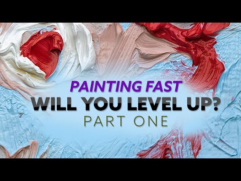 Painting Fast - Will it Push You to Another Level? PART ONE (2024)