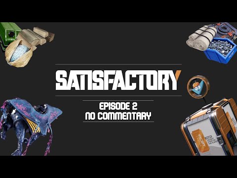 Satisfactory Episode 2 I No Commentary