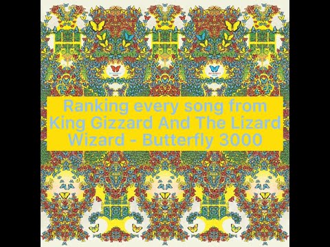 Ranking every song from King Gizzard And The Lizard Wizard - Butterfly 3000