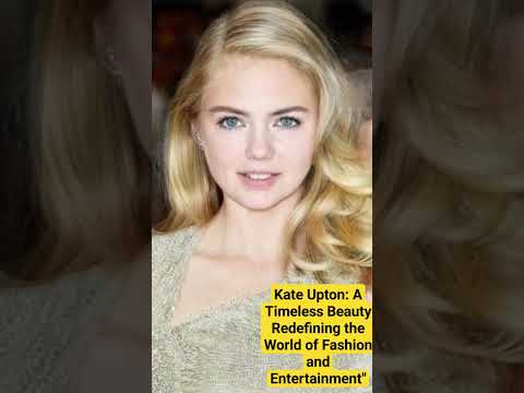 Kate Upton: A Timeless Beauty Redefining the World of Fashion and Entertainment