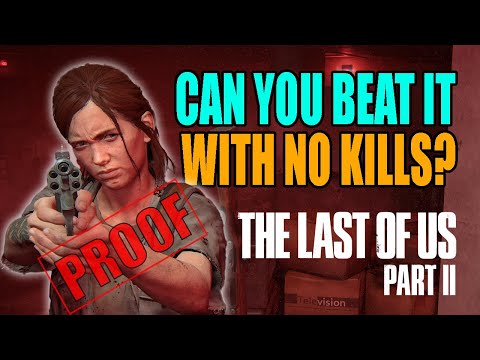 Proof - Can You Beat The Last of Us Part 2 With No Kills?