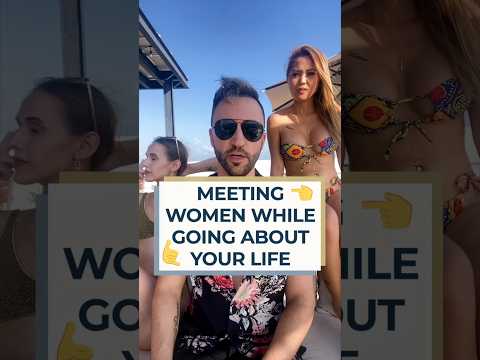 Meeting Women While Going About Your Life 💪