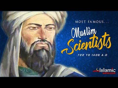 Famous Muslim Scientists in the World During 722 to 1406