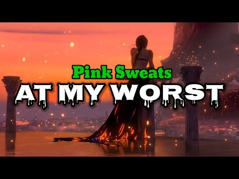 Pink Sweat$ - At My Worst (Lyrics) | KamoteQue Official